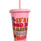 It's a good day to have a good day Pink 700ml Plastic Tumbler
