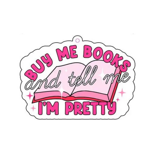 Buy Me Books and Tell Me I'm Pretty Car Air Freshener