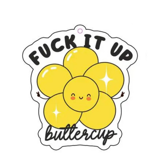 Fuck It Up Buttercup Car Air Freshener